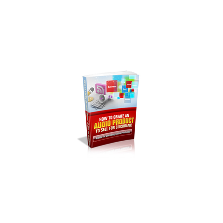 How to Create an Audio Product to Sell for ClickBank – Free MRR eBook