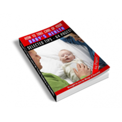 How to Take Care of Your Baby’s Health – Free MRR eBook