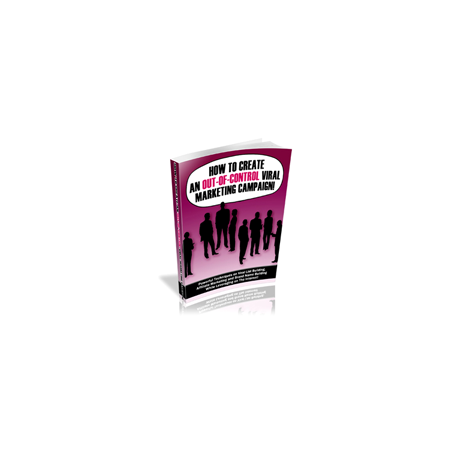 How to Create an Out-Of-Control Viral Marketing Campaign – Free PLR eBook