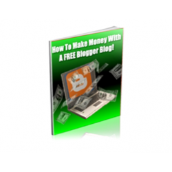 How to Make Money Online with a Free Blogger Blog – Free PLR eBook