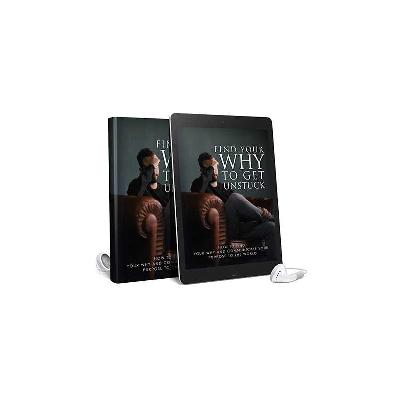 Find Your Why To Get Unstuck AudioBook and Ebook – Free MRR eBook