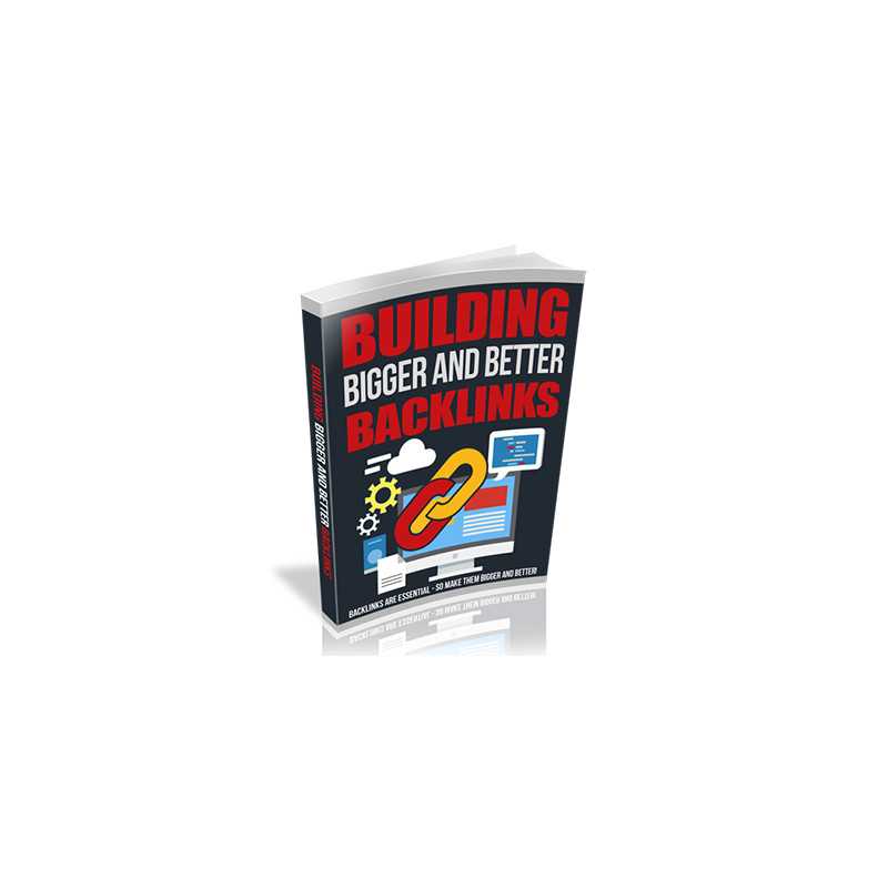 Building Bigger And Better Backlinks – Free RR eBook