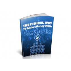 The Ethical Way To Make Money With Facebook – Free MRR eBook