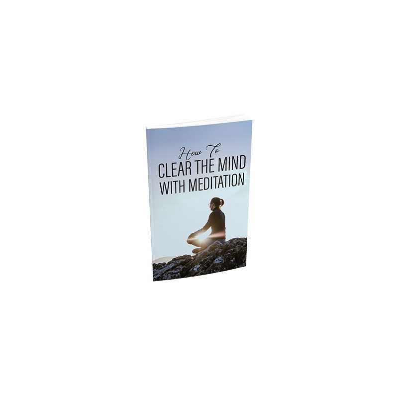 How To Clear The Mind With Meditation – Free MRR eBook