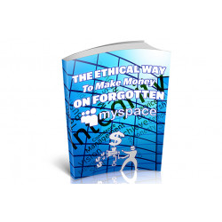 The Ethical Way To Make Money On Forgotten MySpace – Free MRR eBook