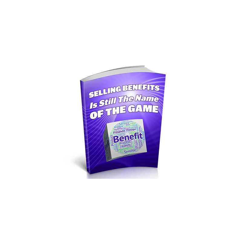 Selling Benefits Is Still The Name Of The Game – Free MRR eBook