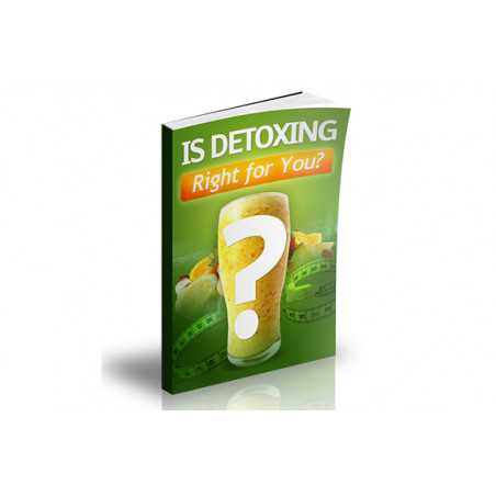 Is Detoxing Right For You – Free MRR eBook
