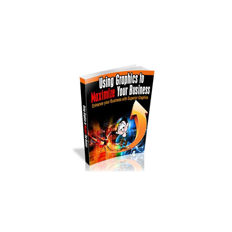 Using Graphics To Maximize Your Business – Free PLR eBook