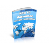 How to Outsource Internet Marketing – Free MRR eBook