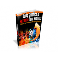 Using Graphics to Maximize Your Business – Free PLR eBook