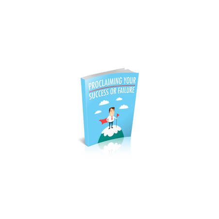 Proclaiming Your Success or Failure – Free MRR eBook