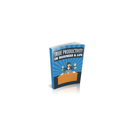 True Productivity in Business & Life – Free MRR eBook