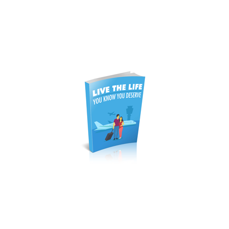 Live the Life You Know You Deserve – Free MRR eBook
