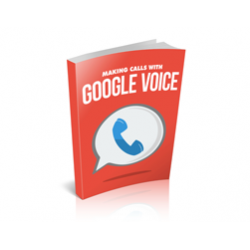 Making Calls With Google Voice – Free MRR eBook