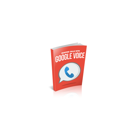 Making Calls With Google Voice – Free MRR eBook