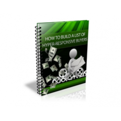 How to Build a List of Hyper-Responsive Buyers – Free MRR eBook