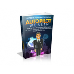Secrets to Subconscious Autopilot Wealth – Free MRR eBook
