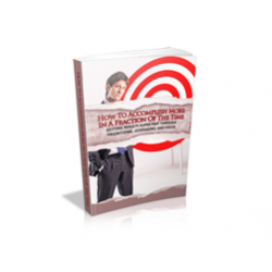 How to Accomplish More in a Fraction of the Time – Free MRR eBook